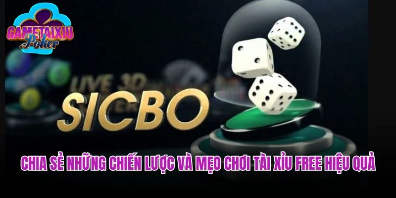 Chia sẻ những chiến lược và mẹo chơi tài xỉu free hiệu quảChia sẻ những chiến lược và mẹo chơi tài xỉu free hiệu quả