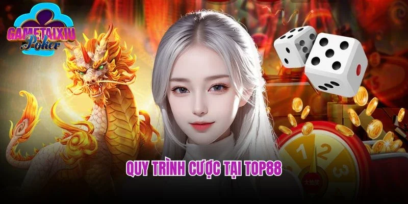 Quy trình cược tại top88