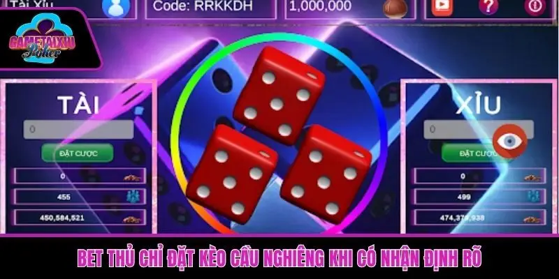 Bet thủ chỉ đặt kèo cầu nghiêng khi có nhận định rõ